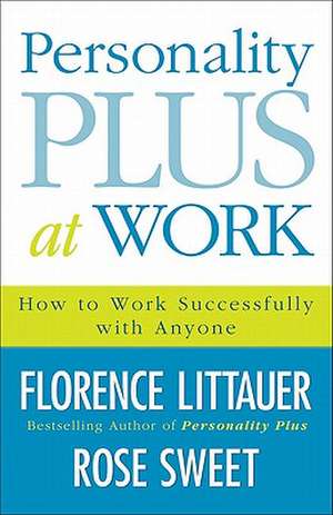 Personality Plus at Work – How to Work Successfully with Anyone de Florence Littauer