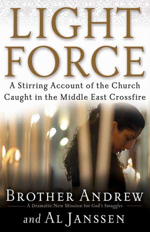 Light Force: A Stirring Account of the Church Caught in the Middle East Crossfire de Brother Andrew