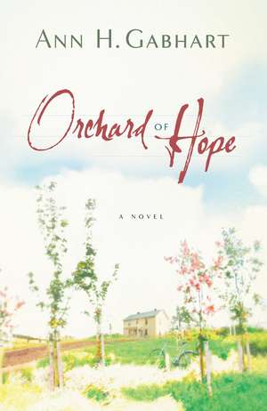 Orchard of Hope A Novel de A Gabhart