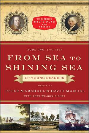 From Sea to Shining Sea for Young Readers: 1787-1837 de Peter Marshall