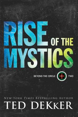 Rise of the Mystics de Ted Dekker