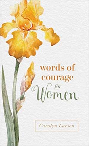 Words of Courage for Women de Carolyn Larsen