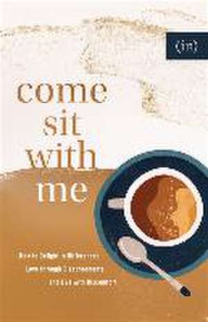 Come Sit with Me – How to Delight in Differences, Love through Disagreements, and Live with Discomfort de Becky Keife