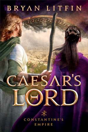 Caesar`s Lord de Bryan Litfin