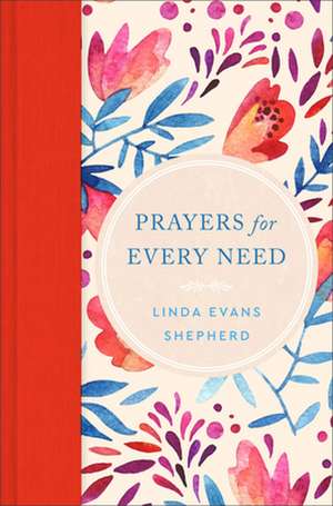 Prayers for Every Need de Linda Evans Shepherd