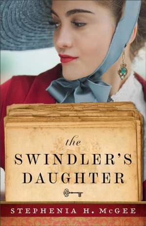 The Swindler`s Daughter de Stephenia H. Mcgee