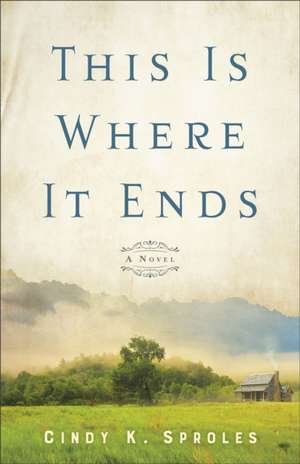 This Is Where It Ends – A Novel de Cindy K. Sproles