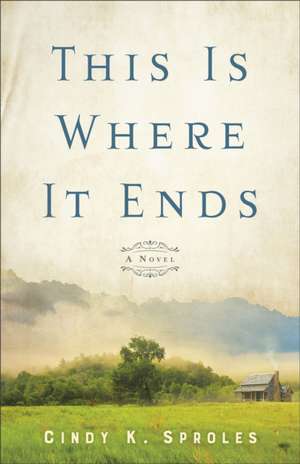 This Is Where It Ends de Cindy K Sproles