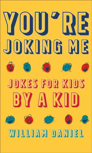 You`re Joking Me – Jokes for Kids by a Kid de William Daniel