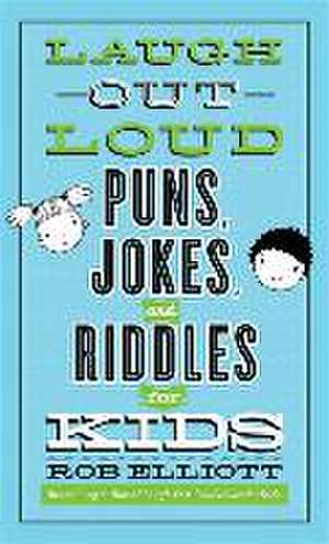 Laugh–Out–Loud Puns, Jokes, and Riddles for Kids de Rob Elliott