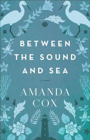 Between the Sound and Sea – A Novel de Amanda Cox