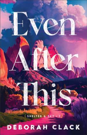 Even After This de Deborah Clack