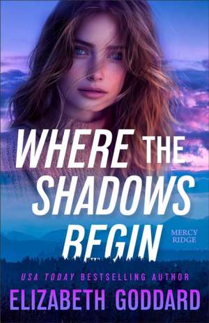 Where the Shadows Begin de Elizabeth Goddard