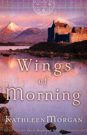 Wings of Morning de Kathleen Morgan