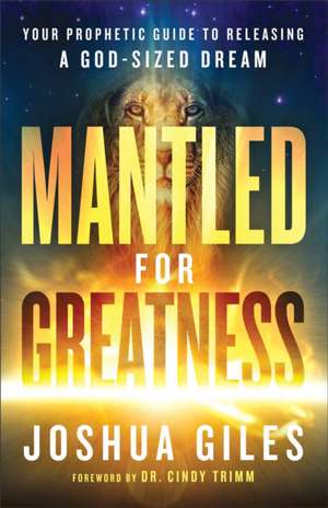 Mantled for Greatness de Joshua Giles