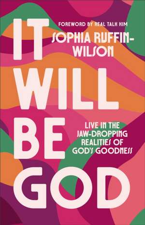 It Will Be God de Sophia Ruffin-Wilson
