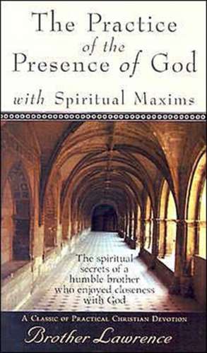 Practice of the Presence of God with Spiritual Maxims, The de Brother Lawrence