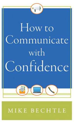 How to Communicate with Confidence de Dr. Mike Bechtle