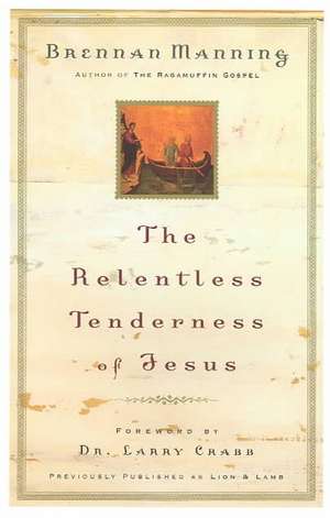 The Relentless Tenderness of Jesus de Brennan Manning