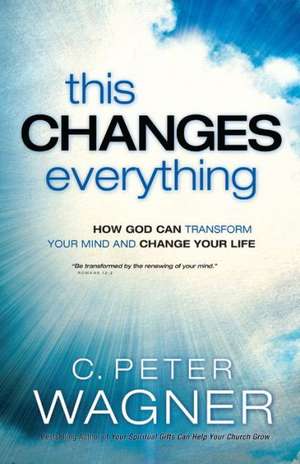 This Changes Everything de C. Peter Wagner