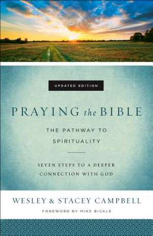 Praying the Bible – The Pathway to Spirituality de Wesley Campbell