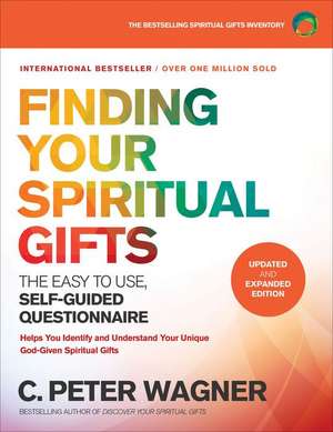 Finding Your Spiritual Gifts Questionnaire – The Easy–to–Use, Self–Guided Questionnaire de C. Peter Wagner