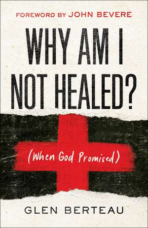 Why Am I Not Healed? – (When God Promised) de Glen Berteau