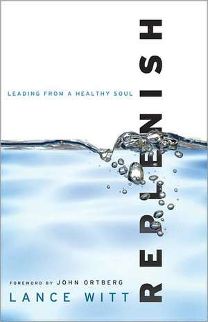 Replenish – Leading from a Healthy Soul de Lance Witt