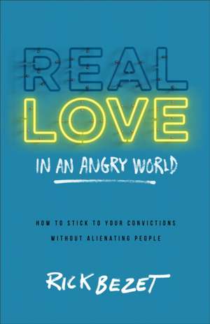 Real Love in an Angry World de Rick Bezet