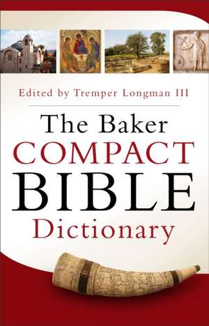 The Baker Compact Bible Dictionary de Tremper Longman