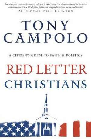 Red Letter Christians: A Citizen's Guide to Faith and Politics de Tony Campolo