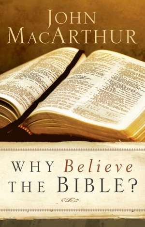 Why Believe the Bible? de John Macarthur