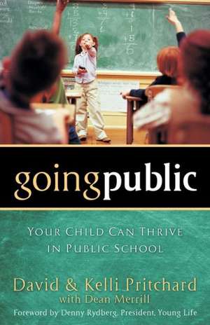 Going Public – Your Child Can Thrive in Public School de David Pritchard