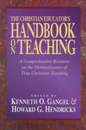 The Christian Educator's Handbook on Teaching de Kenneth O. Gangel