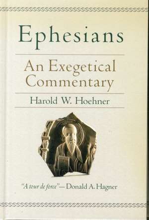 Ephesians – An Exegetical Commentary de Harold W. Hoehner