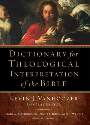 Dictionary for Theological Interpretation of the Bible de Kevin J. Vanhoozer