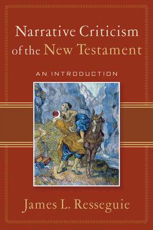 Narrative Criticism of the New Testament – An Introduction de James L. Resseguie