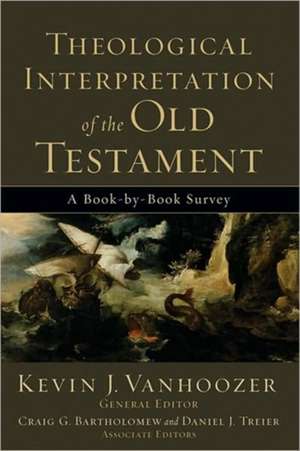 Theological Interpretation of the Old Testament – A Book–by–Book Survey de Kevin J. Vanhoozer