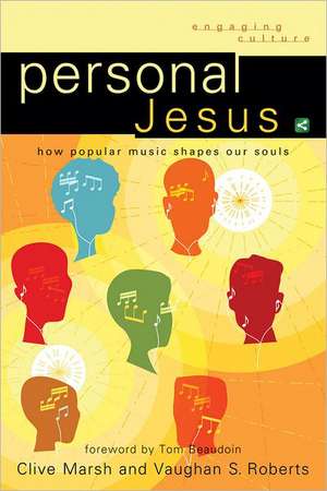 Personal Jesus: How Popular Music Shapes Our Souls de Clive Marsh