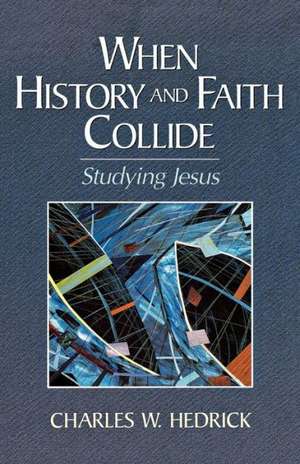 When History and Faith Collide: Studying Jesus de Charles W. Jr. Hedrick