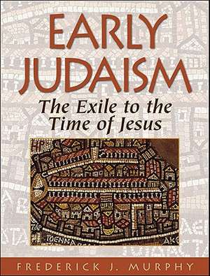 Early Judaism – The Exile to the Time of Christ de Frederick J. Murphy