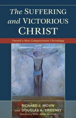 The Suffering and Victorious Christ: Toward a More Compassionate Christology de Richard J. Mouw