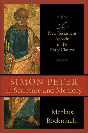 Simon Peter in Scripture and Memory de M Bockmuehl