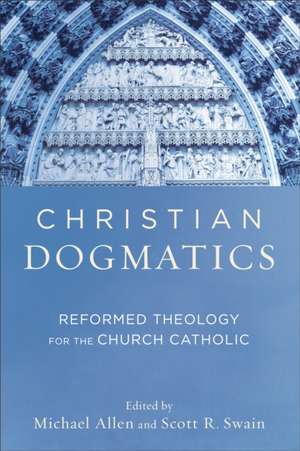 Christian Dogmatics – Reformed Theology for the Church Catholic de Michael Allen