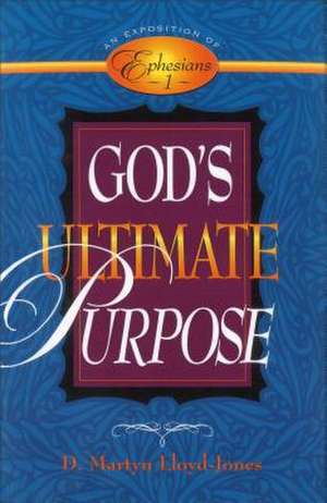 God's Ultimate Purpose: 1-23 de Martyn Lloyd-Jones