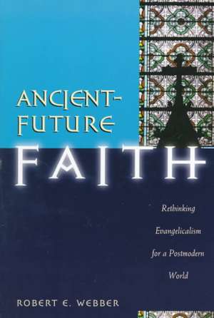 Ancient-Future Faith de Robert E Webber