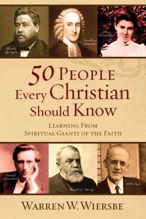 50 People Every Christian Should Know – Learning from Spiritual Giants of the Faith de Warren W. Wiersbe