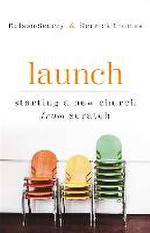 Launch – Starting a New Church from Scratch de Nelson Searcy