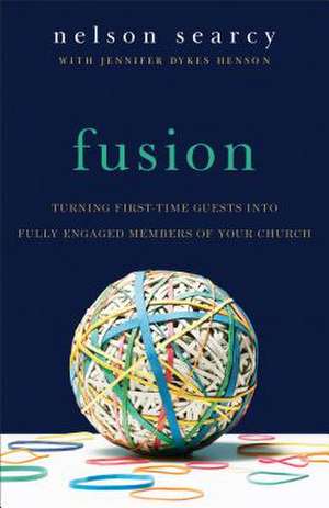 Fusion – Turning First–Time Guests into Fully Engaged Members of Your Church de Nelson Searcy