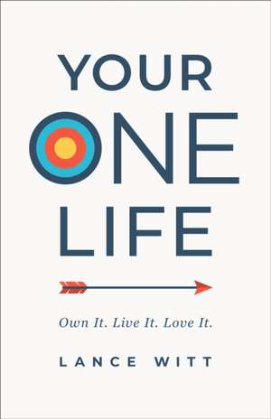 Your One Life de Lance Witt